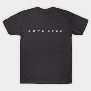 Core Crew Friends T-Shirt